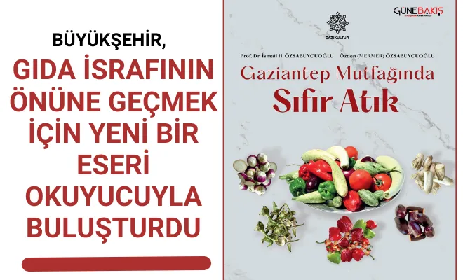 Büyükşehir, Gıda israfının önüne geçmek için yeni bir eseri okuyucuyla buluşturdu