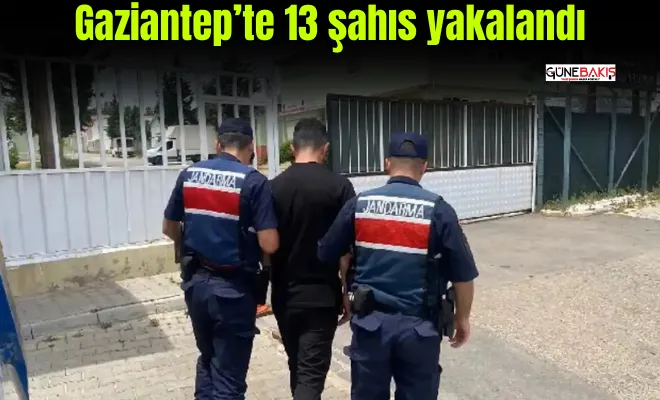 Gaziantep’te 13 şahıs yakalandı