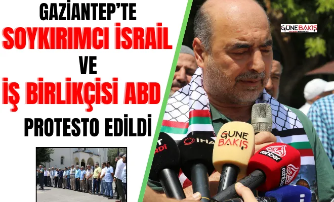 Gaziantep’te soykırımcı İsrail ve iş birlikçisi ABD protesto edildi