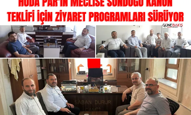 HÜDA PAR'ın meclise sunduğu kanun teklifi için ziyaret programları sürüyor