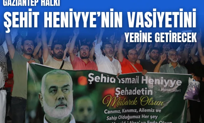 Gaziantep halkı Şehit Heniyye’nin vasiyetini yerine getirecek 