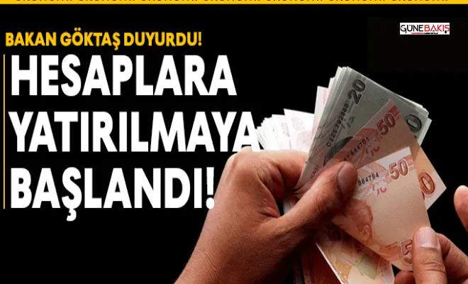 Bakan Göktaş duyurdu: Hesaplara yatırılmaya başlandı