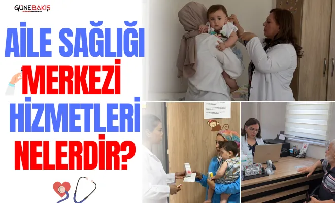 Aile Sağlığı Merkezi hizmetleri nelerdir?