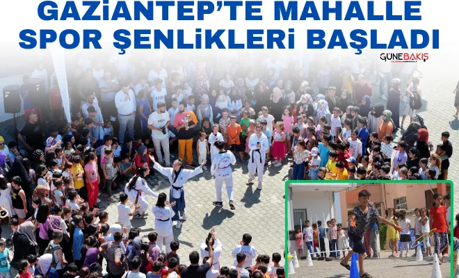 Gaziantep’te mahalle spor şenlikleri başladı