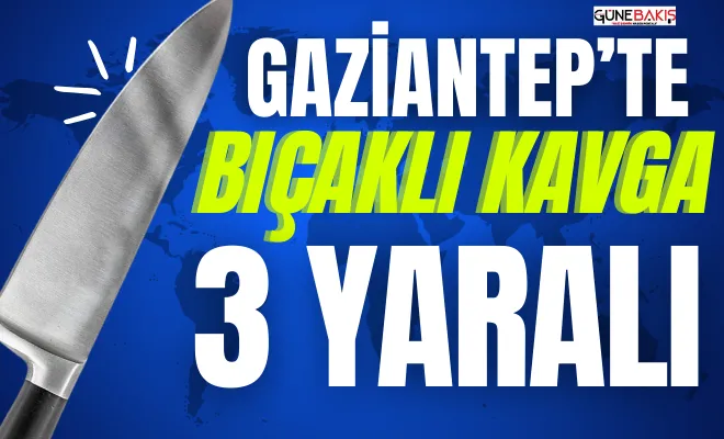 Gaziantep’te bıçaklı kavga, 3 yaralı 