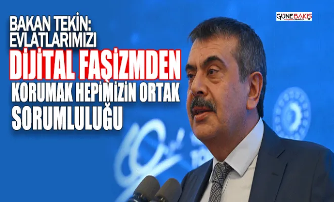 Bakan Tekin: Evlatlarımızı dijital faşizmden korumak hepimizin ortak sorumluluğu