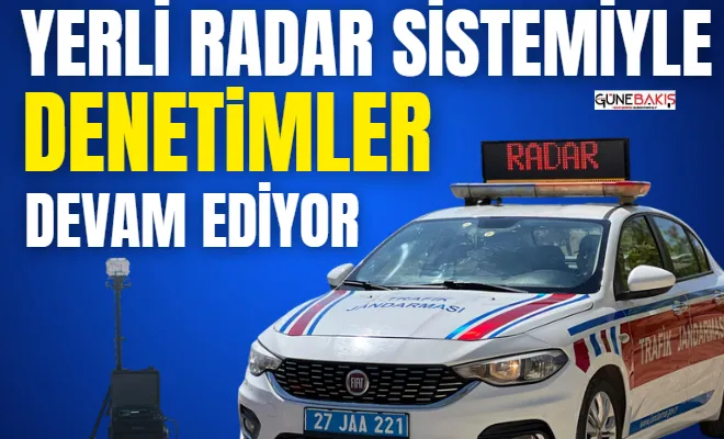 Gaziantep’te yerli radar sistemi ile denetimler devam ediyor