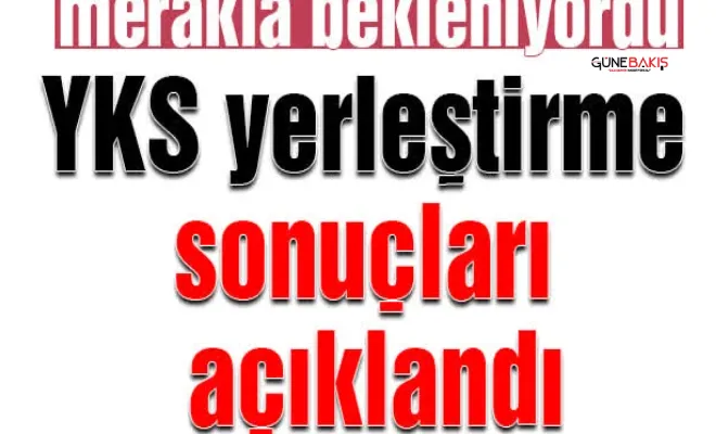YKS yerleştirme sonuçları açıklandı