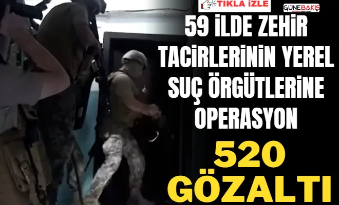 59 ilde zehir tacirlerinin yerel suç örgütlerine operasyon: 520 gözaltı