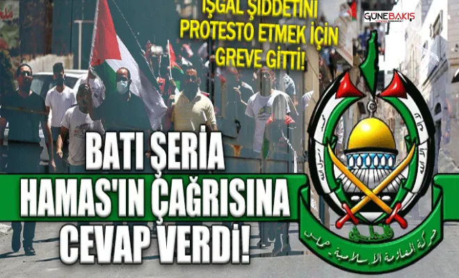 Batı Şeria, Hamas'ın çağrısına cevap verdi: İşgal şiddetini protesto etmek için greve gitti!
