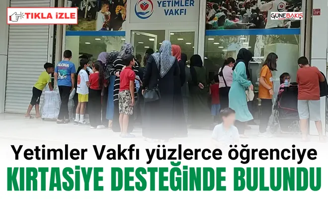 Yetimler Vakfı yüzlerce öğrenciye kırtasiye desteğinde bulundu