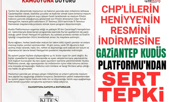 CHP'lilerin Heniyye'nin resmini indirmesine Gaziantep Kudüs Platformu'ndan sert tepki