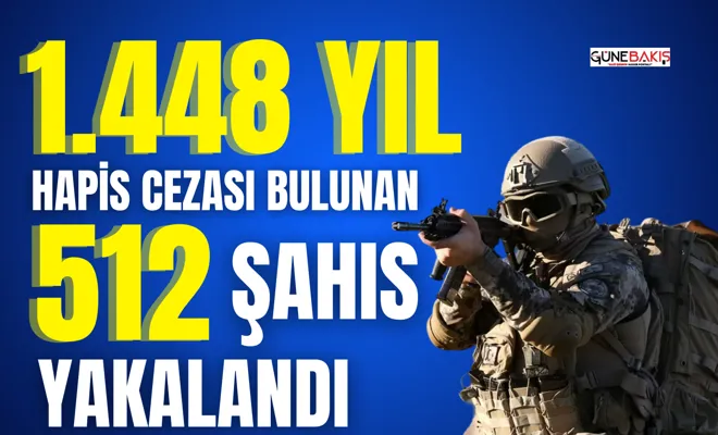 1.448 yıl hapis cezası bulunan 512 şahıs yakalandı