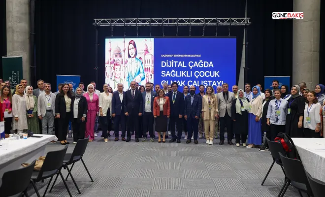 Gaziantep Büyükşehir ev sahipliğinde "Dijital Dünya’da Çocuk Çalıştayı" düzenlendi