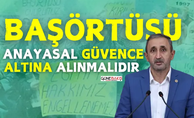 Milletvekili Demir; “Başörtüsü anayasal güvence altına alınmalıdır.”