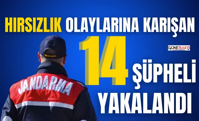 Gaziantep’te hırsızlık olaylarına karışan 14 şüpheli yakalandı 