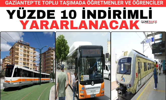 Gaziantep’te toplu taşımada öğretmenler ve öğrenciler yüzde 10 indirimli yararlanacak