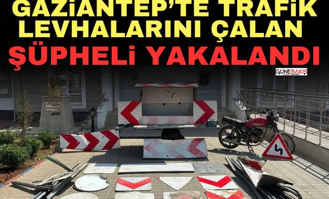 Gaziantep’te trafik levhalarını çalan şüpheli yakalandı