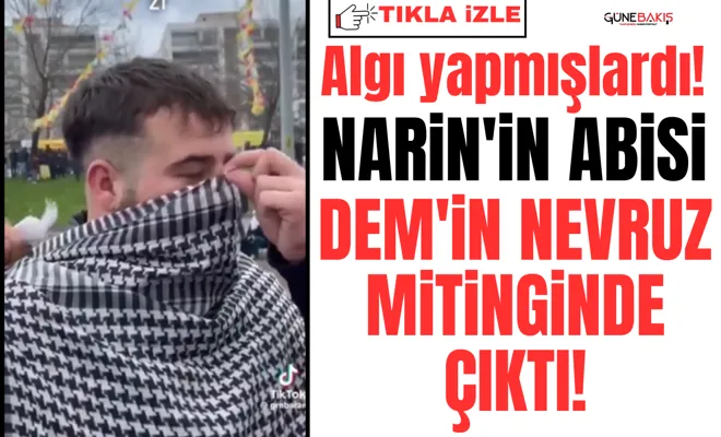 Algı yapmışlardı! Narin'in abisi DEM'in Nevruz mitinginde çıktı!