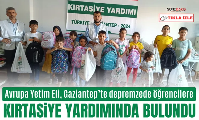 Avrupa Yetim Eli, Gaziantep’te depremzede öğrencilere kırtasiye yardımında bulundu