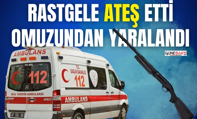 Rastgele ateş etti omuzundan yaralandı