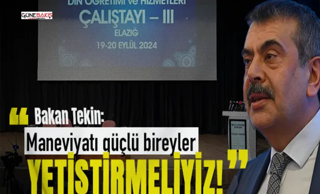 Bakan Tekin: Maneviyatı güçlü bireyler yetiştirmeliyiz!