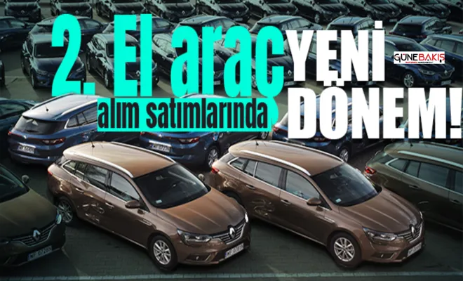 Araç alım satımlarında yeni dönem!