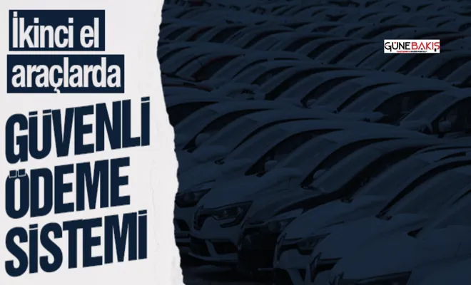 İkinci el araçlarda güvenli ödeme sistemi