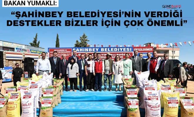 Bakan Yumaklı “Şahinbey Belediyesi’nin  verdiği destekler bizler için çok önemli”