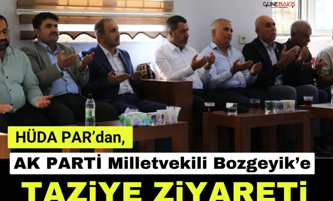 HÜDA PAR’dan, AK PARTİ Milletvekili Bozgeyik’e taziye ziyareti