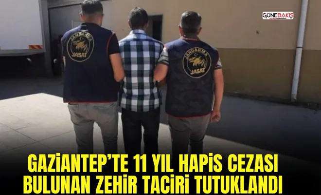 Gaziantep’te 11 yıl hapis cezası bulunan zehir taciri tutuklandı