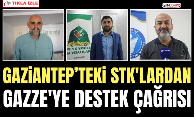 Gaziantep’teki  STK'lardan Gazze'ye destek çağrısı