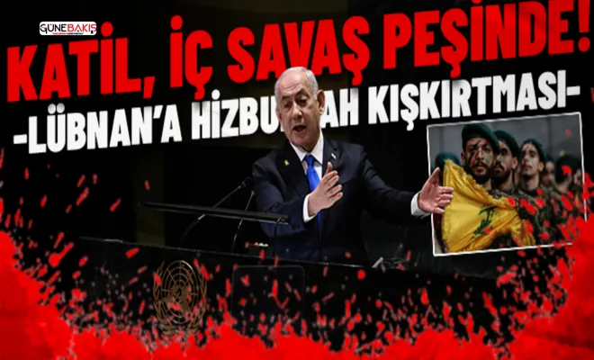 Katil Netanyahu iç savaş peşinde! Lübnan halkına karşı Hizbullah kışkırtması