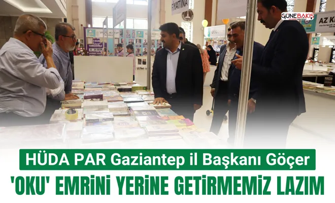 HÜDA PAR Gaziantep il Başkanı Göçer: 'Oku' emrini yerine getirmemiz lazım