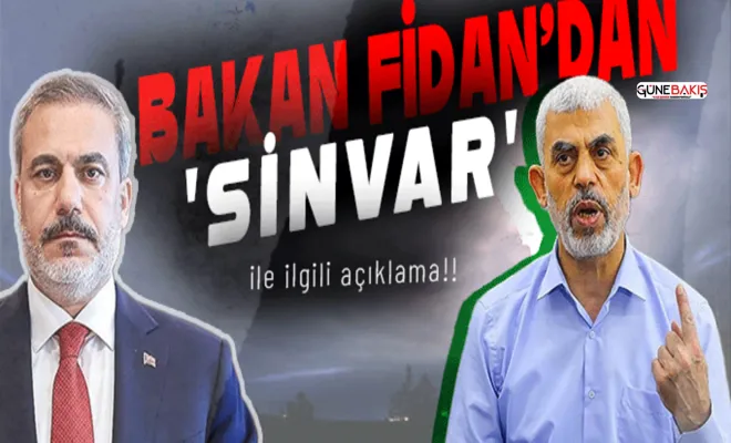 Bakan Fidan'dan 'Yahya Sinvar' açıklaması!
