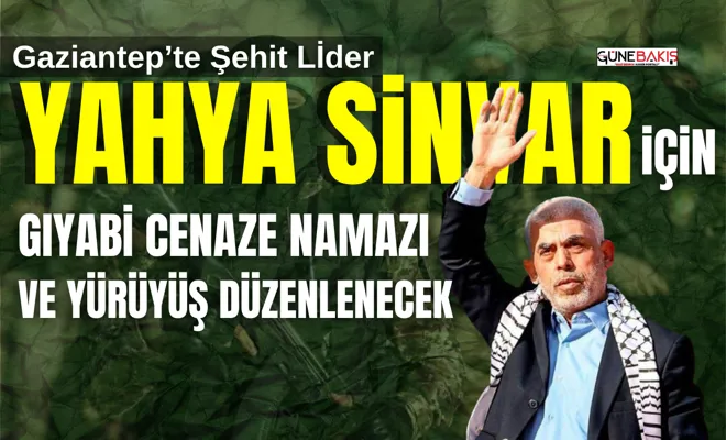 Gaziantep’te şehit Yahya Sinvar için gıyabi cenaze namazı ve yürüyüş düzenlenecek 