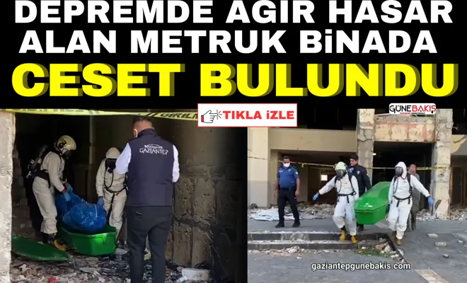 Depremde ağır hasar alan metruk binada ceset bulundu