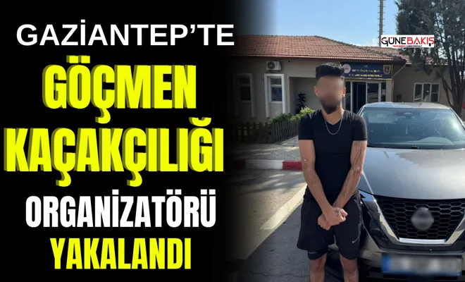 Gaziantep’te göçmen kaçakçılığı organizatörü yakalandı 