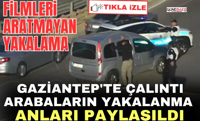 Gaziantep'te çalıntı arabaların yakalanma anları paylaşıldı