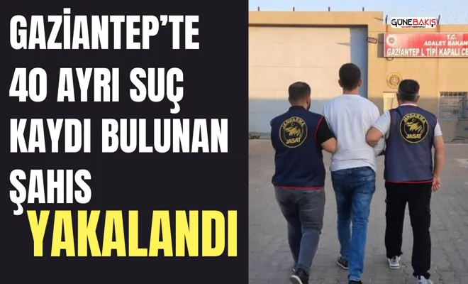 40 ayrı suç kaydı bulunan şahıs yakalandı