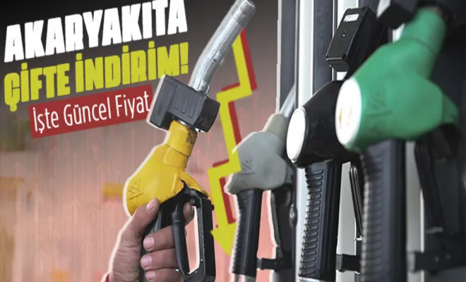 Akaryakıt fiyatlarına çifte indirim yapıldı!