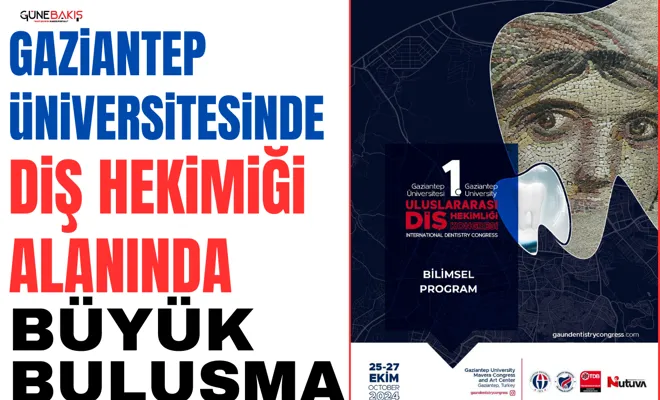 Gaziantep Üniversitesinde Diş Hekimliği alanında büyük buluşma