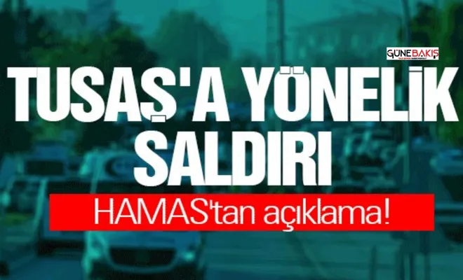 TUSAŞ'a yönelik saldırıya ilişkin HAMAS'tan açıklama!