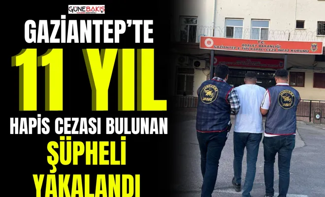 Gaziantep’te 11 yıl hapis cezası bulunan şüpheli yakalandı