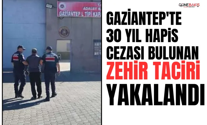 Gaziantep'te 30 yıl hapis cezası bulunan zehir taciri yakalandı