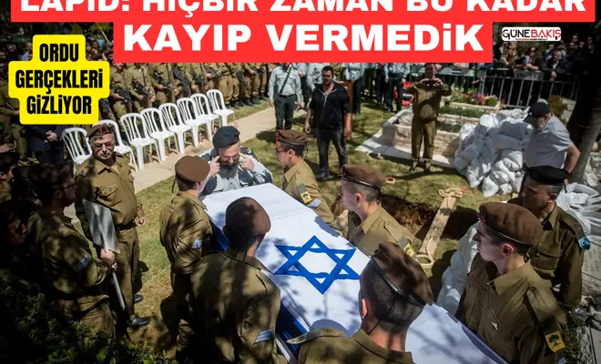 Lapid: hiçbir zaman bu kadar kayıp vermedik, ordu gerçekleri gizliyor