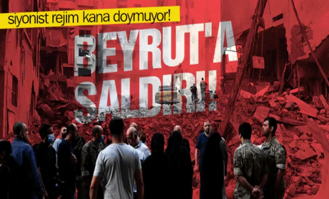 Siyonist rejim kana doymuyor! Beyrut’a saldırı!