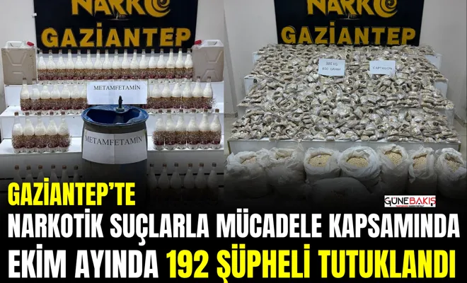 Gaziantep’te Narkotik Suçlarla Mücadele kapsamında Ekim ayında 192 şüpheli tutuklandı 