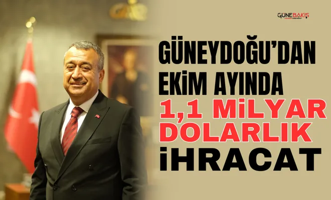 Güneydoğu’dan ekim ayında 1,1 milyar dolarlık ihracat