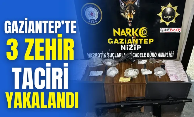 Gaziantep’te 3 zehir taciri yakalandı 